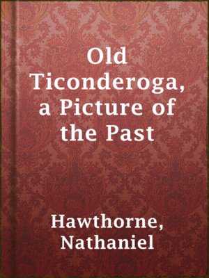 cover image of Old Ticonderoga, a Picture of the Past